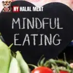 Halal Food Can Support Mindful Eating Habits